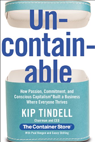 Cover for Kip Tindell · Uncontainable: How Passion, Commitment, and Conscious Capitalism Built a Business Where Everyone Thrives (Hardcover Book) (2014)