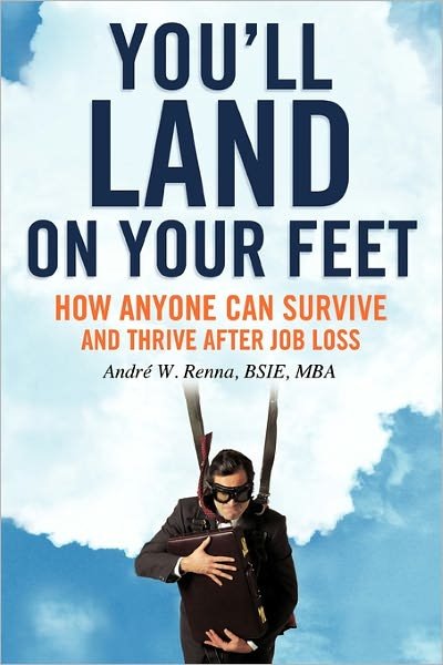 Cover for Bsie Mba André W. Renna · You'll Land on Your Feet: How Anyone Can Survive and Thrive After Job Loss (Hardcover Book) (2011)