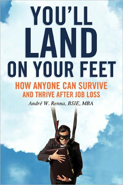 Cover for Bsie Mba André W. Renna · You'll Land on Your Feet: How Anyone Can Survive and Thrive After Job Loss (Gebundenes Buch) (2011)