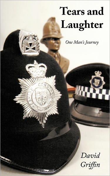 Tears and Laughter: One Man's Journey - David Griffin - Books - Authorhouse - 9781456772857 - January 12, 2011
