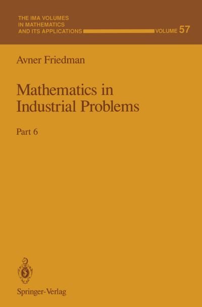Cover for Avner Friedman · Mathematics in Industrial Problems - the Ima Volumes in Mathematics and Its Applications (Taschenbuch) [Softcover Reprint of the Original 1st Ed. 1994 edition] (2011)