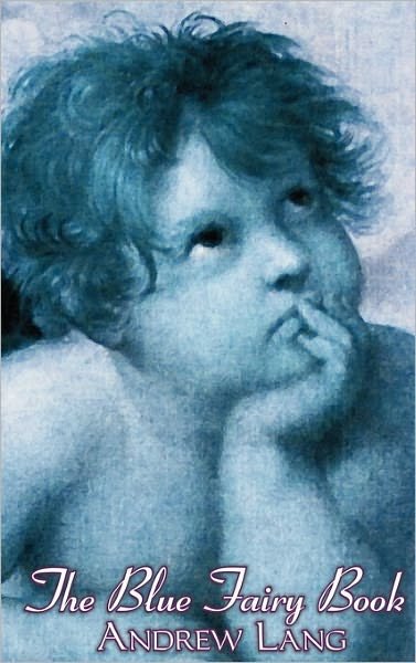Cover for Andrew Lang · The Blue Fairy Book (Innbunden bok) (2011)