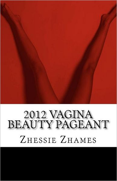 Cover for Zhessie Zhames · 2012 Vagina Beauty Pageant (Paperback Book) (2012)