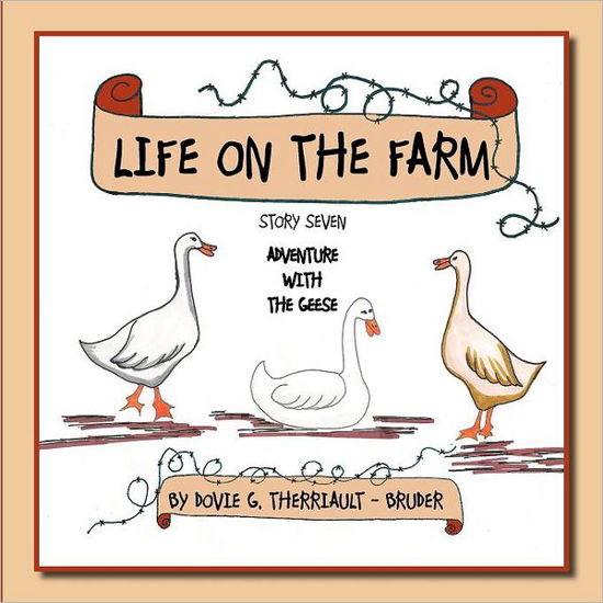 Cover for Dovie G. Therriault-bruder · Life on the Farm: Story Seven - Adventure with the Geese (Paperback Book) (2012)