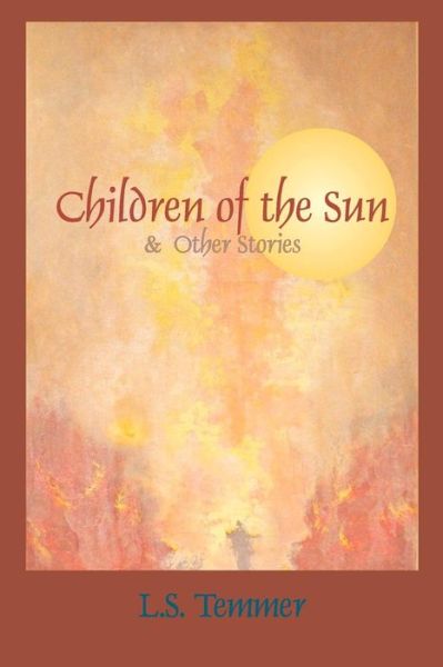 Cover for L S Temmer · Children of the Sun and Other Stories (Paperback Book) (2012)