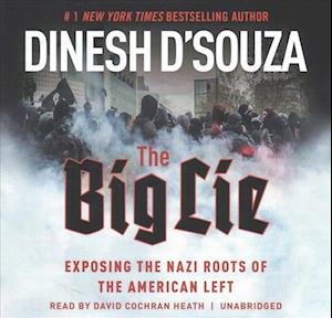 The Big Lie Lib/E - Dinesh D'Souza - Music - Blackstone Publishing - 9781470813857 - July 31, 2017