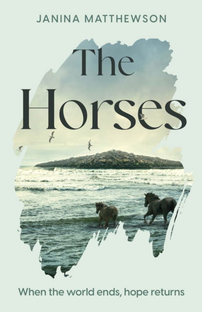 Cover for Janina Matthewson · The Horses: A poetic and moving story of community and isolation in the wake of a disaster (Paperback Book) (2025)