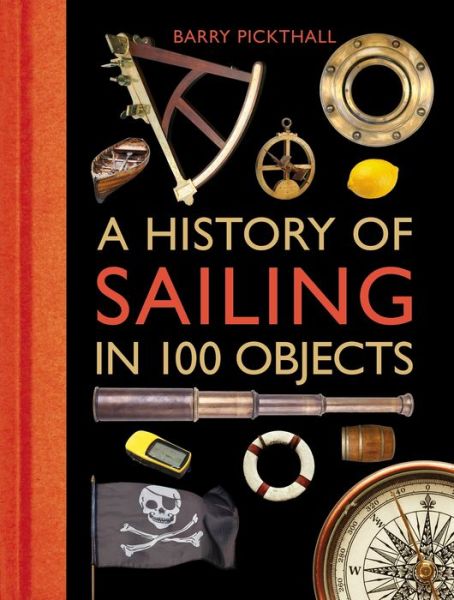 Cover for Barry Pickthall · A History of Sailing in 100 Objects (Hardcover Book) (2016)