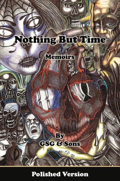 Nothing but Time Memoirs - Gsg & Sons Gsg & Sons - Livros - AuthorHouse - 9781477210857 - 10 de julho de 2012