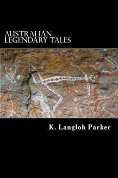 Cover for K Langloh Parker · Australian Legendary Tales: Folklore of the Noongahburrahs (Paperback Book) (2012)