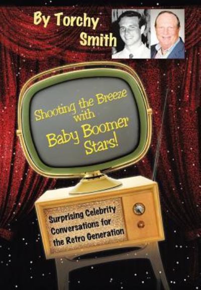 Cover for Torchy Smith · Shooting the Breeze with Baby Boomer Stars! (Hardcover bog) (2018)