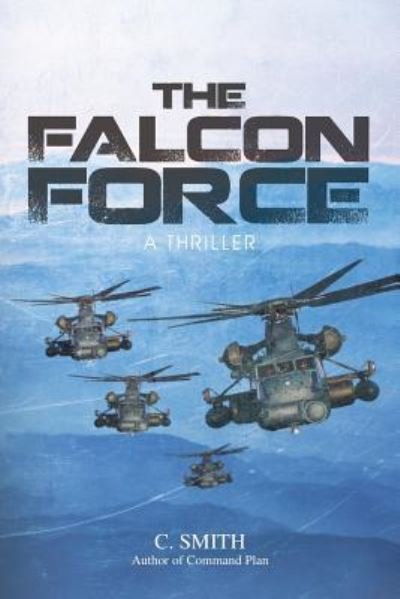 Cover for C Smith · The Falcon Force: a Thriller (Paperback Bog) (2013)