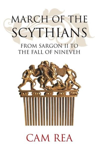 Cover for Cam Rea · March of the Scythians: from Sargon II to the Fall of Nineveh (Paperback Bog) (2013)