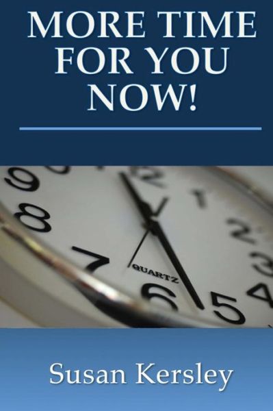 Cover for Susan Kersley · More Time for You Now!: Find the Time to Have a Life (Paperback Book) (2013)