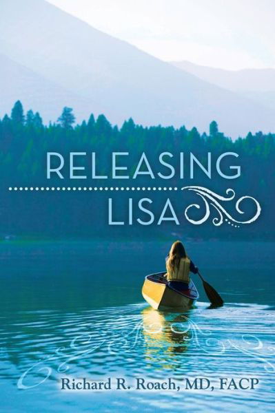 Cover for Roach, Md Facp, Richard R. · Releasing Lisa (Pocketbok) (2015)