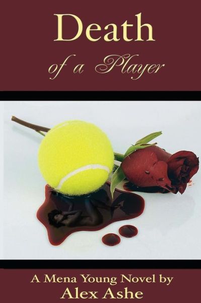 Death of a Player - Alex Ashe - Books - Createspace Independent Publishing Platf - 9781493670857 - December 15, 2012