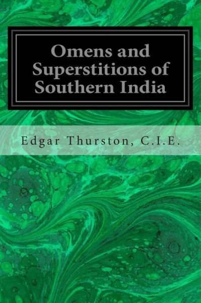 Cover for C I E Edgar Thurston · Omens and Superstitions of Southern India (Paperback Book) (2014)