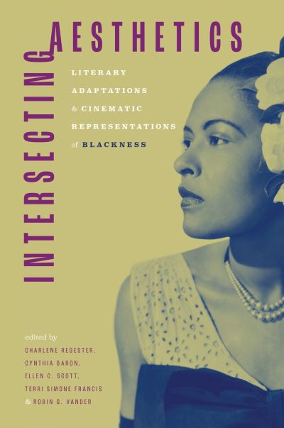 Cover for Intersecting Aesthetics: Literary Adaptations and Cinematic Representations of Blackness (Paperback Book) (2023)