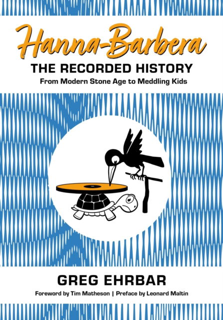 Cover for Greg Ehrbar · Hanna-Barbera, the Recorded History: From Modern Stone Age to Meddling Kids (Paperback Book) (2024)