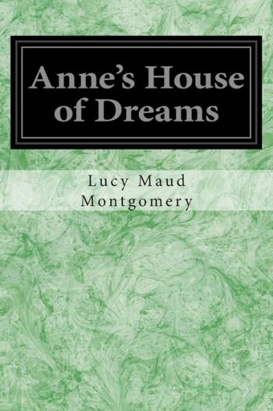 Anne's House of Dreams - Lucy Maud Montgomery - Boeken - Createspace - 9781497375857 - 18 maart 2014