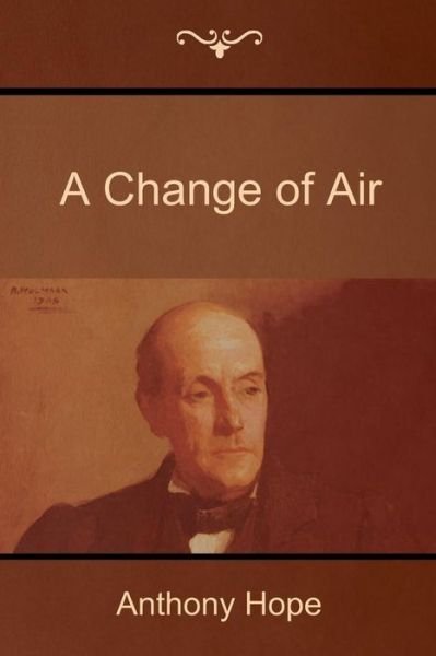 A Change of Air - Anthony Hope - Bücher - CreateSpace Independent Publishing Platf - 9781500293857 - 22. Juni 2014