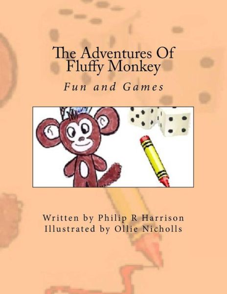 The Adventures of Fluffy Monkey: Fun and Games - Philip R Harrison - Books - Createspace - 9781500305857 - June 24, 2014