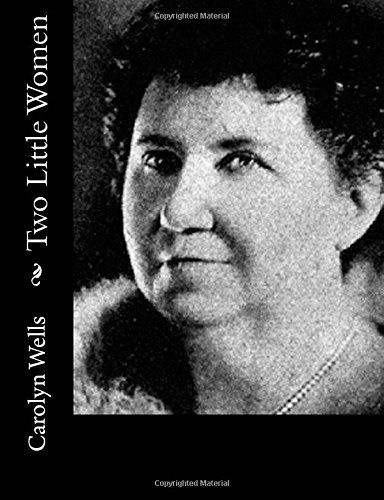 Two Little Women - Carolyn Wells - Książki - CreateSpace Independent Publishing Platf - 9781500730857 - 4 sierpnia 2014