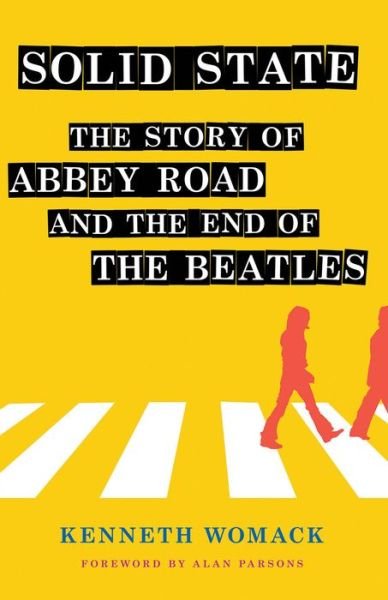 Cover for Kenneth Womack · Solid State: The Story of &quot;Abbey Road&quot; and the End of the Beatles (Gebundenes Buch) (2019)