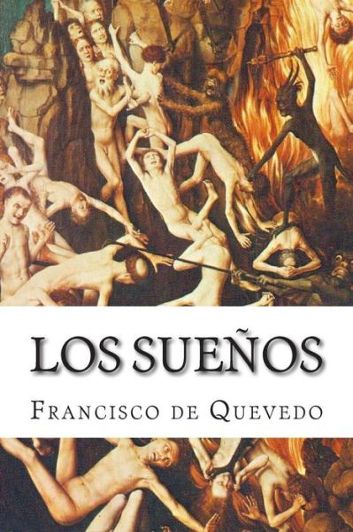 Los Suenos - Francisco De Quevedo - Books - Createspace - 9781503023857 - October 29, 2014