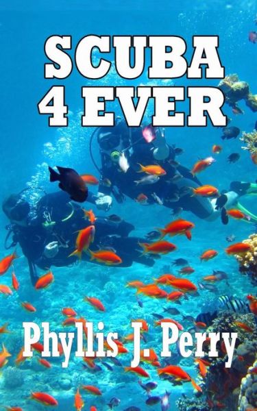 Cover for Phyllis J. Perry · Scuba 4ever (Paperback Book) (2015)