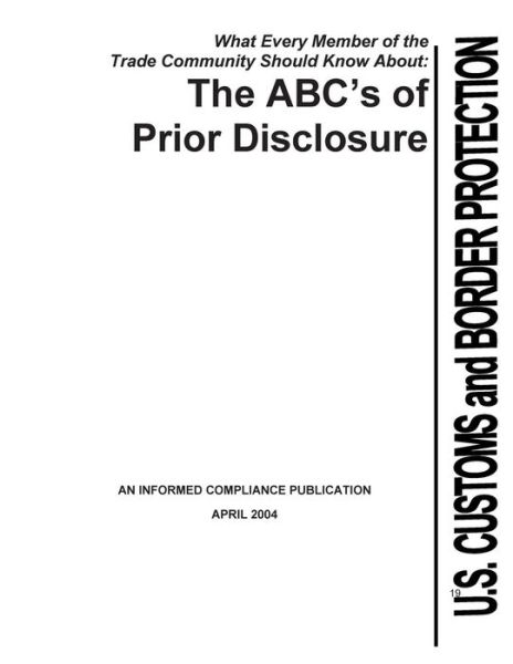 Cover for U S Department of Homeland Security · What Every Member of the Trade Community Should Know About: the Abc's of Prior Disclosure (Pocketbok) (2015)