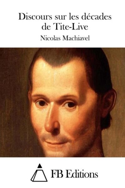 Cover for Nicolas Machiavel · Discours Sur Les Decades De Tite-live (Pocketbok) (2015)