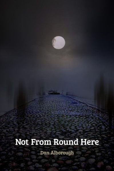 Cover for Dan Alborough · Not from Round Here (Pocketbok) (2015)