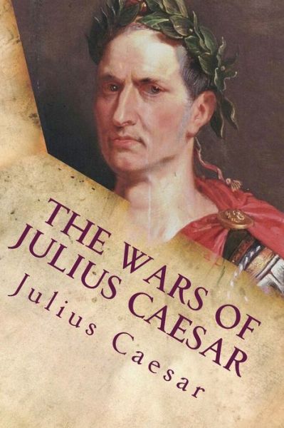 Cover for Julius Caesar · The Wars of Julius Caesar: Complete Works (Paperback Book) (2015)