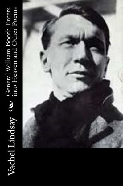 Cover for Vachel Lindsay · General William Booth Enters into Heaven and Other Poems (Pocketbok) (2015)