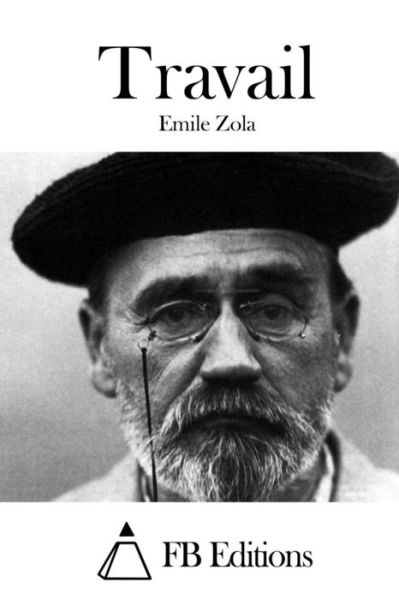 Travail - Emile Zola - Książki - Createspace - 9781515057857 - 13 lipca 2015