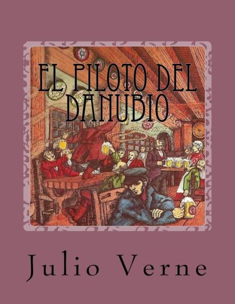 Cover for Julio Verne · El Piloto Del Danubio: Con Ilustraciones (Taschenbuch) (2015)