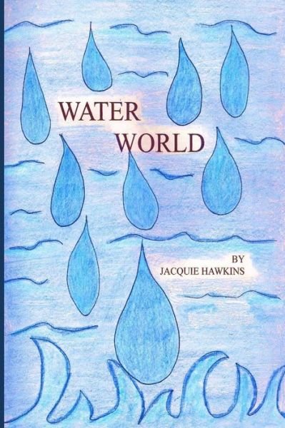 Cover for Jacquie Lynne Hawkins · Water World (Pocketbok) (2015)