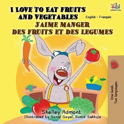 Cover for Shelley Admont · I Love to Eat Fruits and Vegetables J'aime manger des fruits et des legumes: English French Bilingual Book - English French Bilingual Collection (Paperback Book) [2nd edition] (2019)