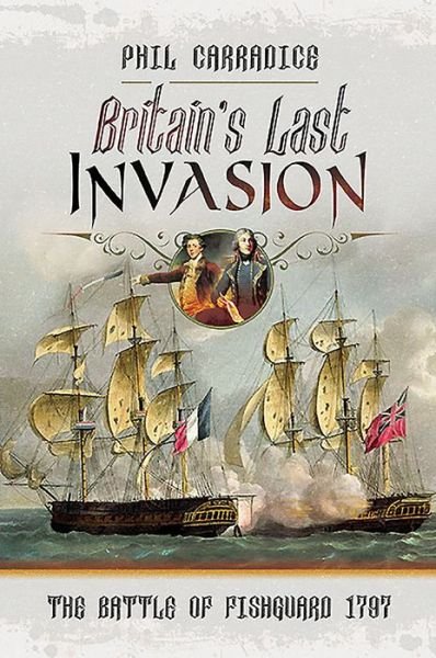 Cover for Phil Carradice · Britain's Last Invasion: The Battle of Fishguard, 1797 (Pocketbok) (2020)