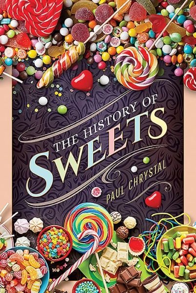 Cover for Paul Chrystal · The History of Sweets (Hardcover bog) (2021)