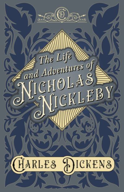 Cover for Charles Dickens · The Life and Adventures of Nicholas Nickleby - With Appreciations and Criticisms By G. K. Chesterton (Hardcover bog) (2020)