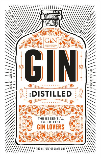 Cover for The Gin Foundry · Gin: Distilled: The Essential Guide for Gin Lovers (Hardcover Book) (2018)