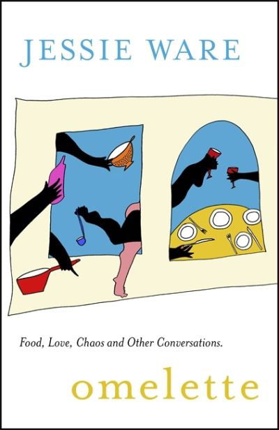 Omelette: Food, Love, Chaos and Other Conversations - Jessie Ware - Livros - Hodder & Stoughton - 9781529355857 - 10 de junho de 2021