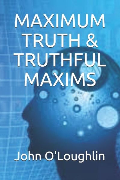 Cover for John O'Loughlin · Maximum Truth &amp; Truthful Maxims (Paperback Book) (2016)