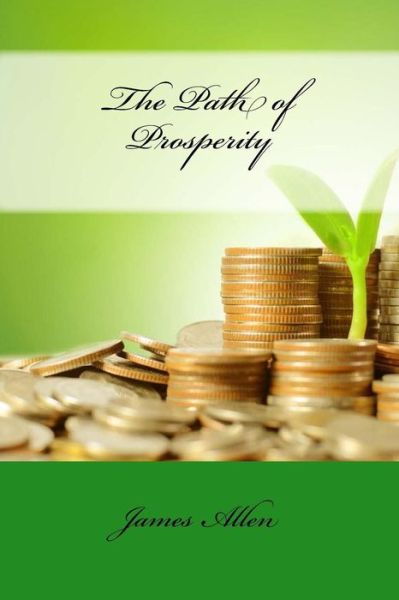 The Path of Prosperity - James Allen - Książki - Createspace Independent Publishing Platf - 9781530315857 - 29 lutego 2016