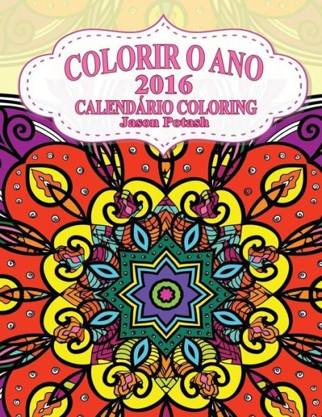 Cover for Jason Potash · Colorir O Ano-2016 Calendario Coloring (Paperback Book) (2016)