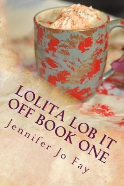 Cover for Jennifer Jo Fay · Lolita Lob it Off Book One (Paperback Book) (2016)
