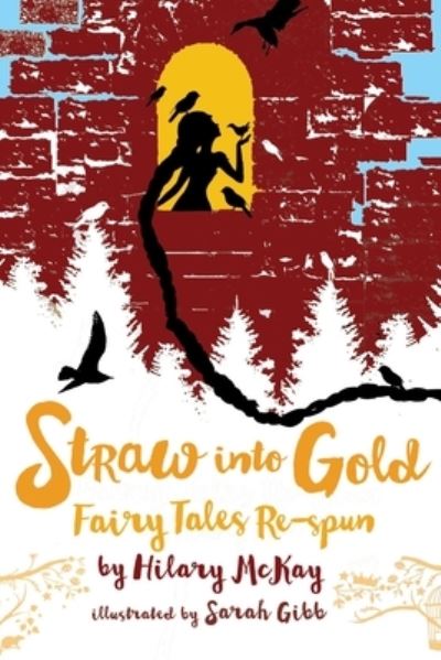 Cover for Hilary McKay · Straw into Gold Fairy Tales Re-spun (Paperback Book) (2020)