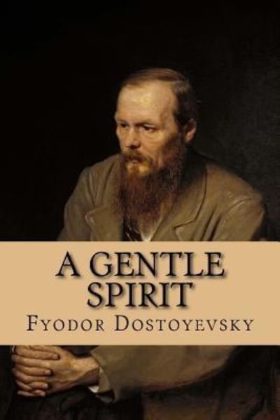 Cover for Fyodor Dostoyevsky · A Gentle Spirit (Taschenbuch) (2016)
